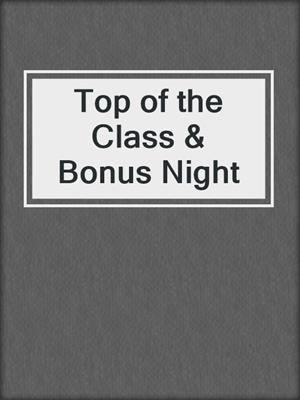 cover image of Top of the Class & Bonus Night