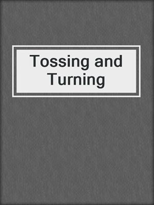 cover image of Tossing and Turning