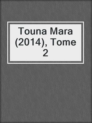 cover image of Touna Mara (2014), Tome 2