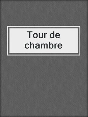 cover image of Tour de chambre