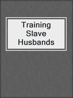 cover image of Training Slave Husbands
