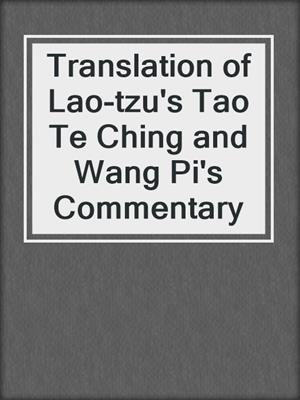 Translation of Lao-tzu's Tao Te Ching and Wang Pi's Commentary