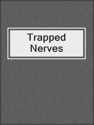 cover image of Trapped Nerves