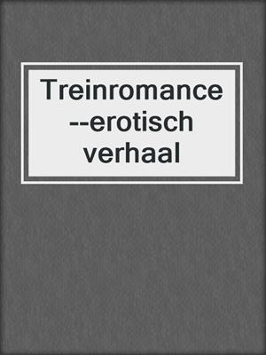 cover image of Treinromance--erotisch verhaal