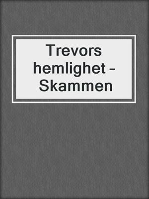 cover image of Trevors hemlighet – Skammen