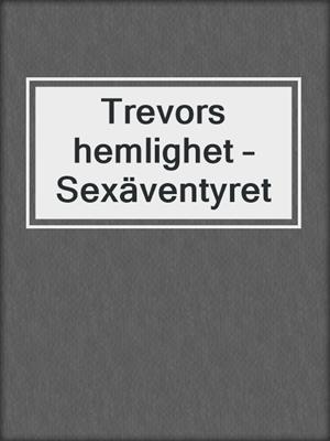 cover image of Trevors hemlighet – Sexäventyret