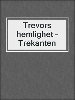 cover image of Trevors hemlighet – Trekanten