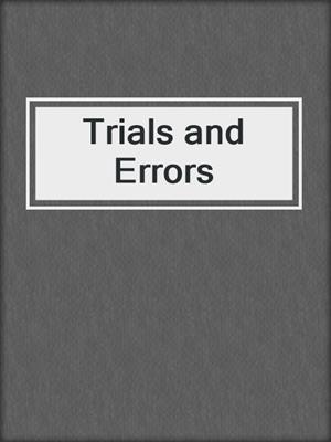 cover image of Trials and Errors