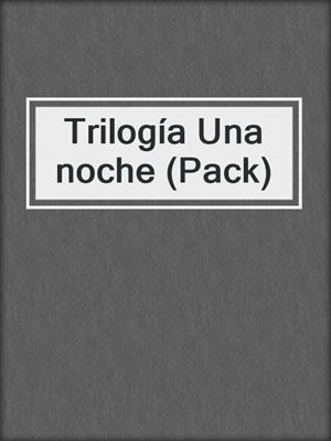 cover image of Trilogía Una noche (Pack)