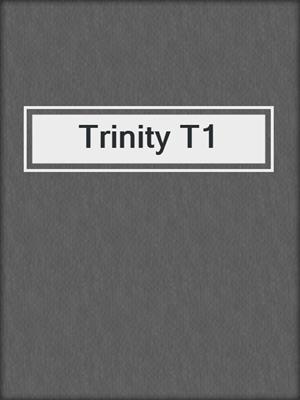 cover image of Trinity T1