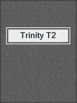 cover image of Trinity T2