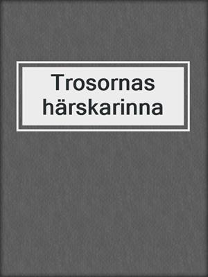 cover image of Trosornas härskarinna
