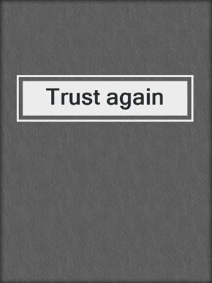 cover image of Trust again