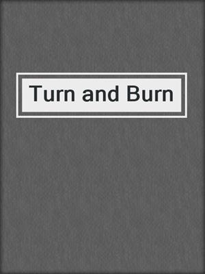 cover image of Turn and Burn