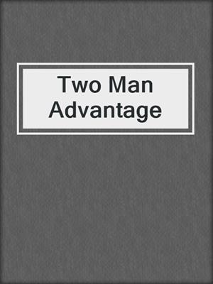 cover image of Two Man Advantage
