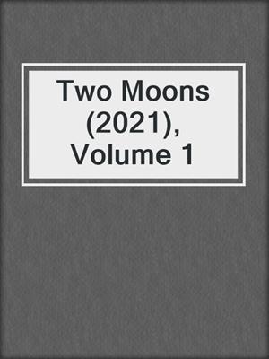 Two Moons (2021), Volume 1