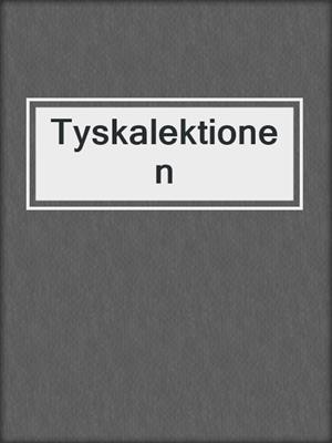 cover image of Tyskalektionen