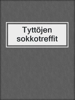 cover image of Tyttöjen sokkotreffit