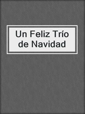 cover image of Un Feliz Trío de Navidad