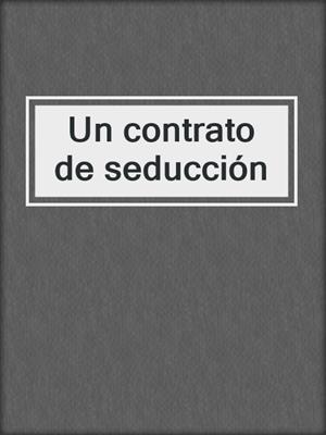 cover image of Un contrato de seducción