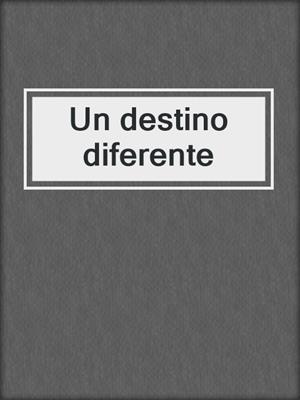 cover image of Un destino diferente