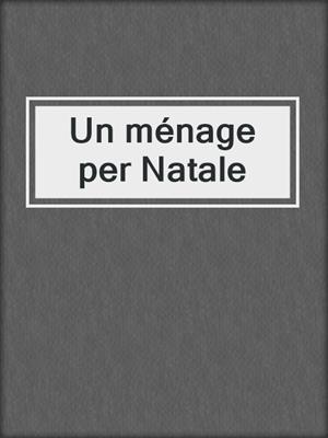 cover image of Un ménage per Natale