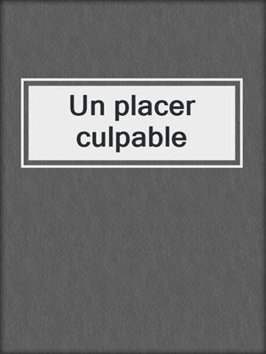 cover image of Un placer culpable