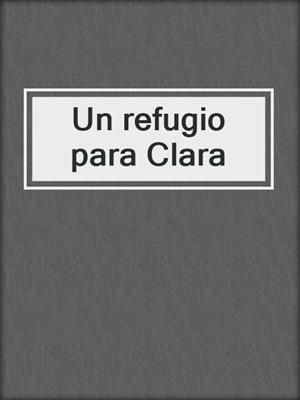 cover image of Un refugio para Clara