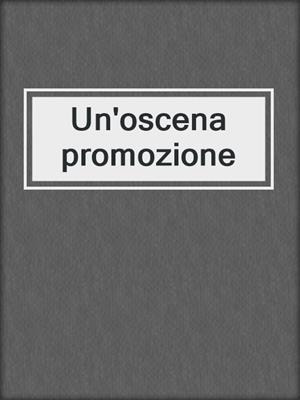 cover image of Un'oscena promozione