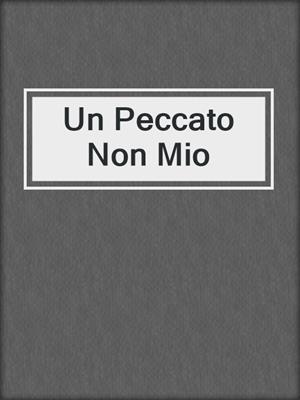 cover image of Un Peccato Non Mio