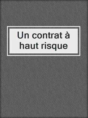 cover image of Un contrat à haut risque
