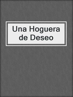 cover image of Una Hoguera de Deseo