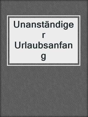 cover image of Unanständiger Urlaubsanfang