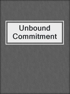 cover image of Unbound Commitment