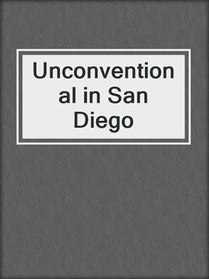 cover image of Unconventional in San Diego