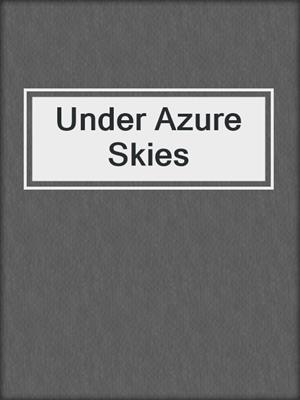 cover image of Under Azure Skies