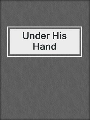 cover image of Under His Hand