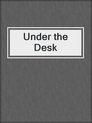 cover image of Under the Desk