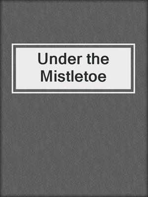 cover image of Under the Mistletoe