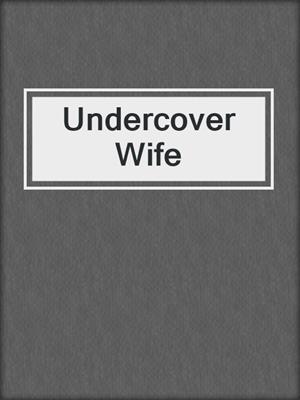 cover image of Undercover Wife
