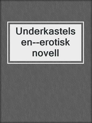 cover image of Underkastelsen--erotisk novell