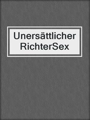 cover image of Unersättlicher RichterSex