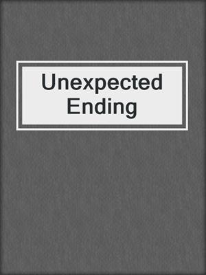 cover image of Unexpected Ending