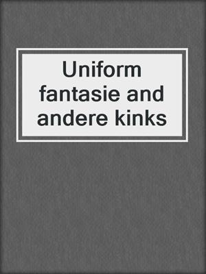 cover image of Uniform fantasie and andere kinks