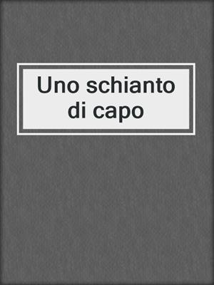 cover image of Uno schianto di capo