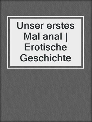 cover image of Unser erstes Mal anal | Erotische Geschichte