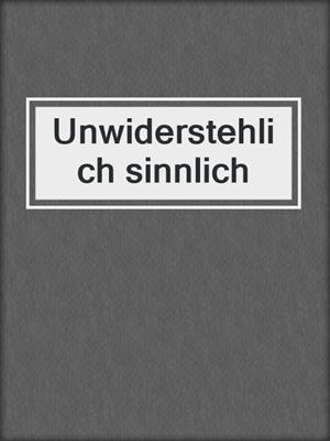 cover image of Unwiderstehlich sinnlich