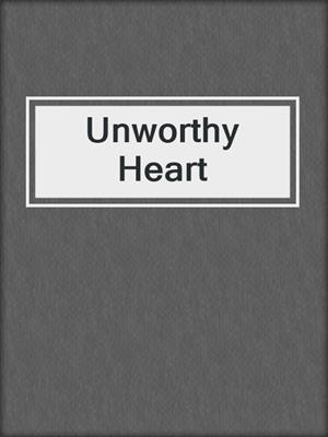 cover image of Unworthy Heart