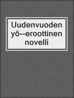 cover image of Uudenvuodenyö--eroottinen novelli