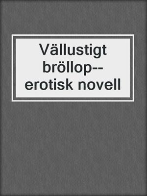 cover image of Vällustigt bröllop--erotisk novell